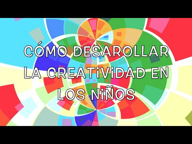 como fomentar la creatividad en ninos hiperactivos